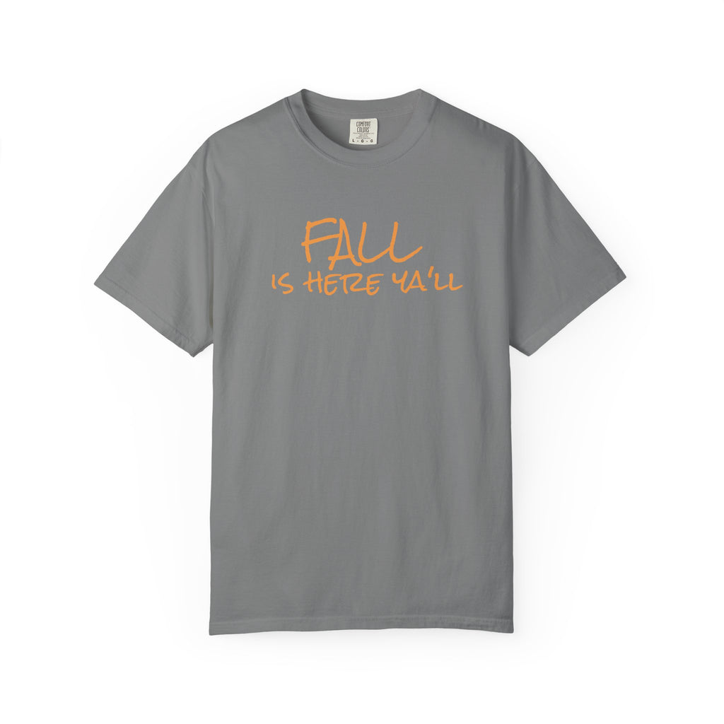 Fall Is Here Y'all Comfort Colors Unisex T-Shirt