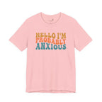 Hello I'm Probably Anxious — Funny Women's Graphic Tee