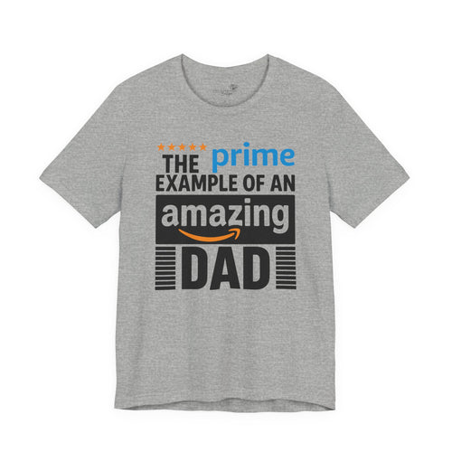 Prime Example of an Amazing Dad T-Shirt — Funny Father’s Day Gift Tee | S–3XL