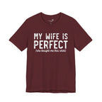 My Wife Is Perfect She Bought Me This Shirt — Funny Husband Tee