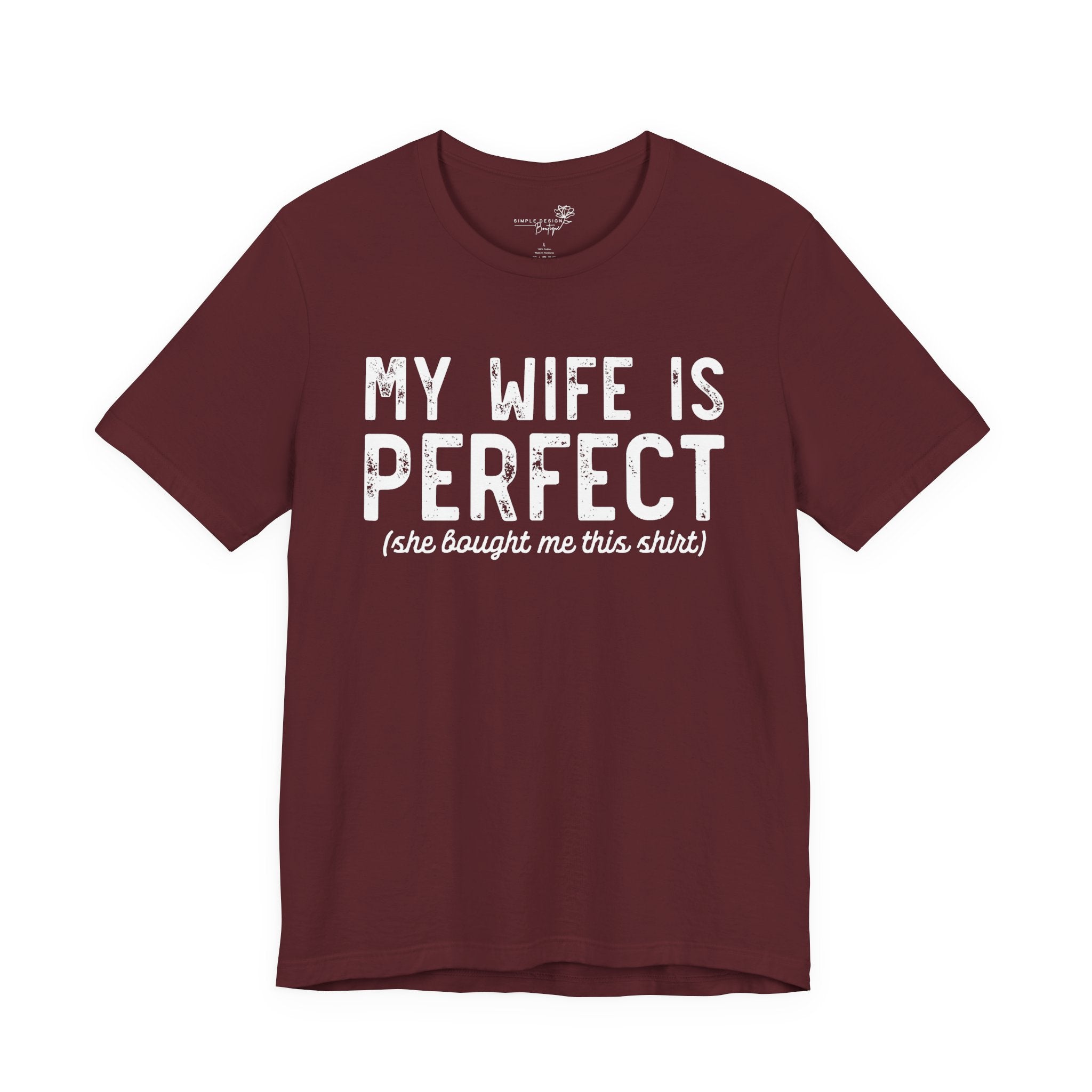 My Wife Is Perfect She Bought Me This Shirt — Funny Husband Tee