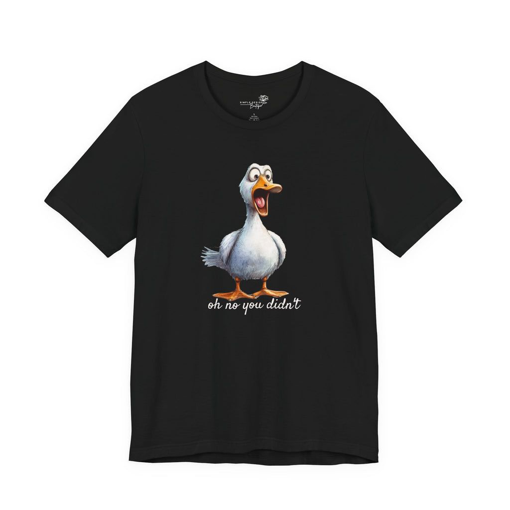Oh No You Didn't! Surprised Duck Unisex T-Shirt - Print
