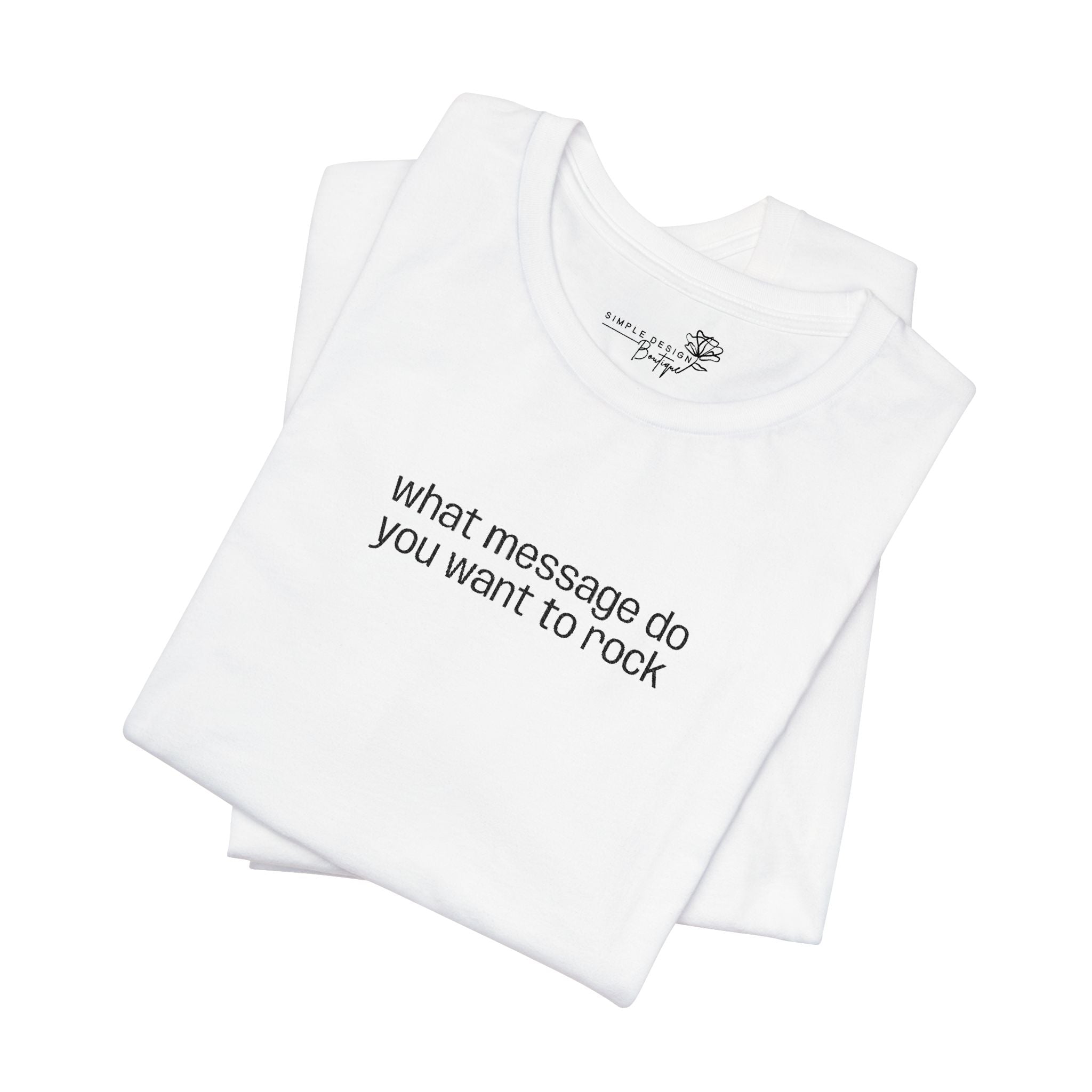 Custom Text Embroidered T-Shirt — Your Words, Stitched in Style