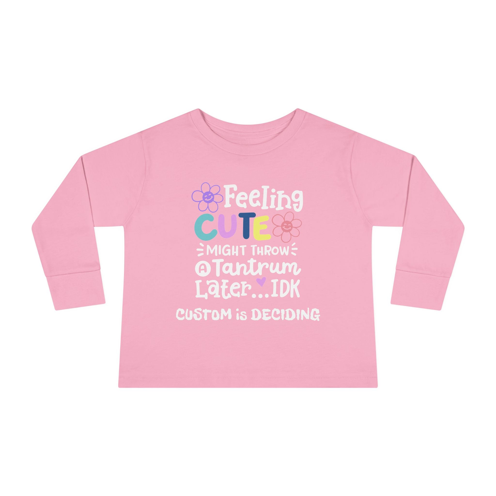 Toddler Long Sleeve Tee — "Feeling Cute, Might Throw..." Customizable