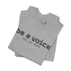 Be a Voice Not an Echo T-Shirt — Inspirational Unisex Tee