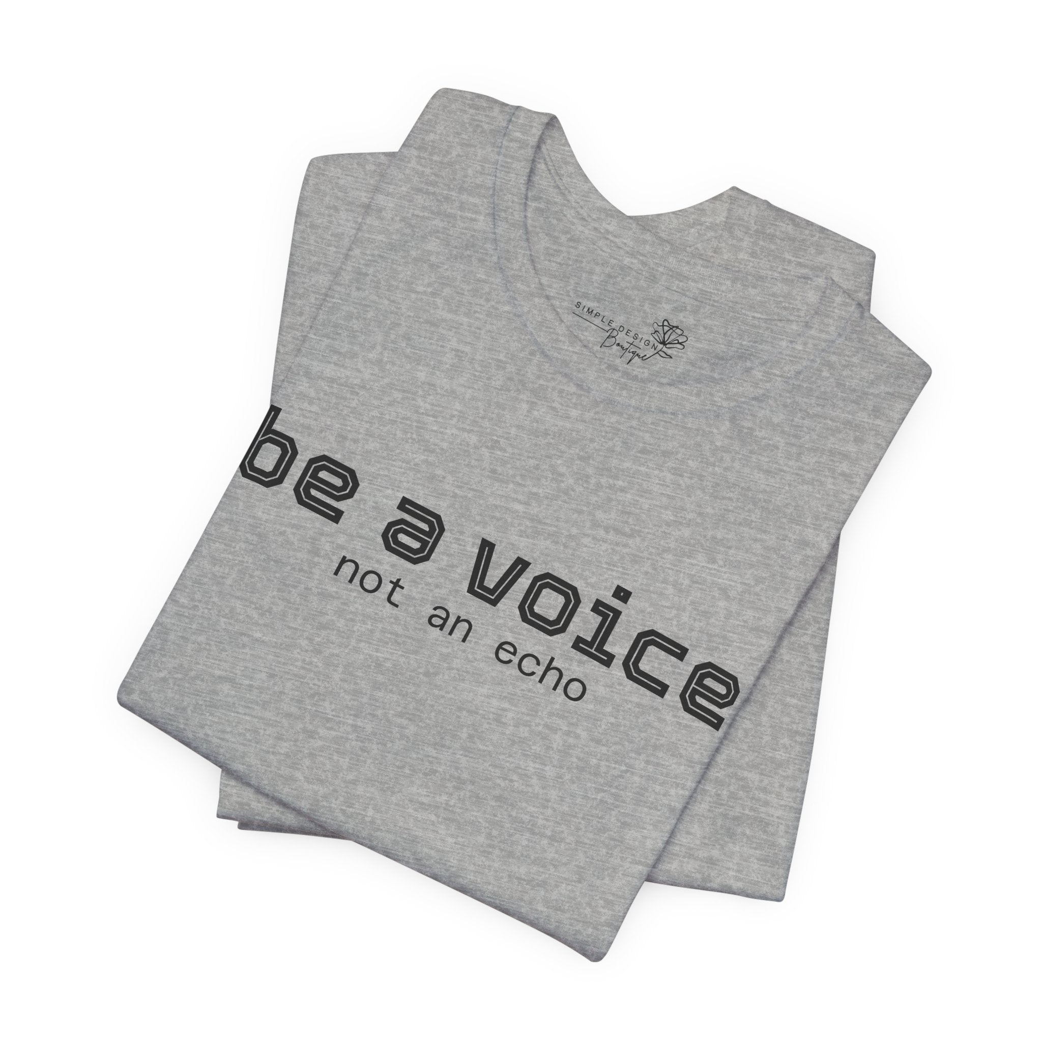 Be a Voice Not an Echo T-Shirt — Inspirational Unisex Tee