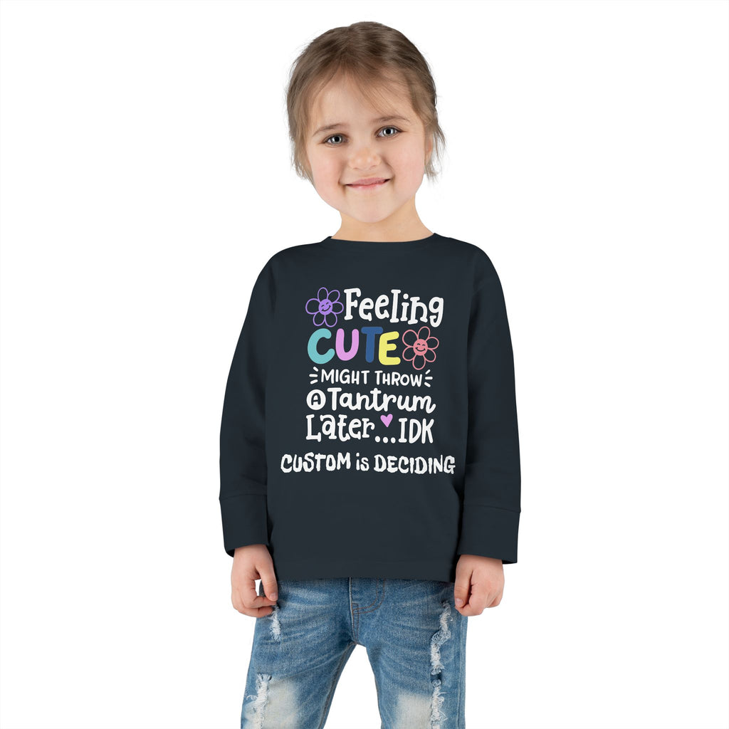 Toddler Long Sleeve Tee — "Feeling Cute, Might Throw..." Customizable