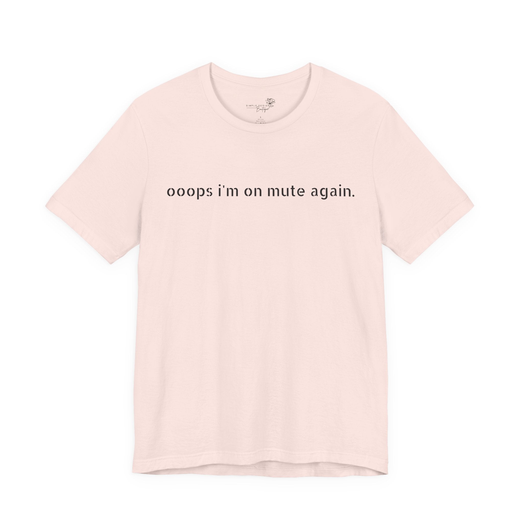 "Oops, I'm on Mute Again" Funny Work From Home T-Shirt
