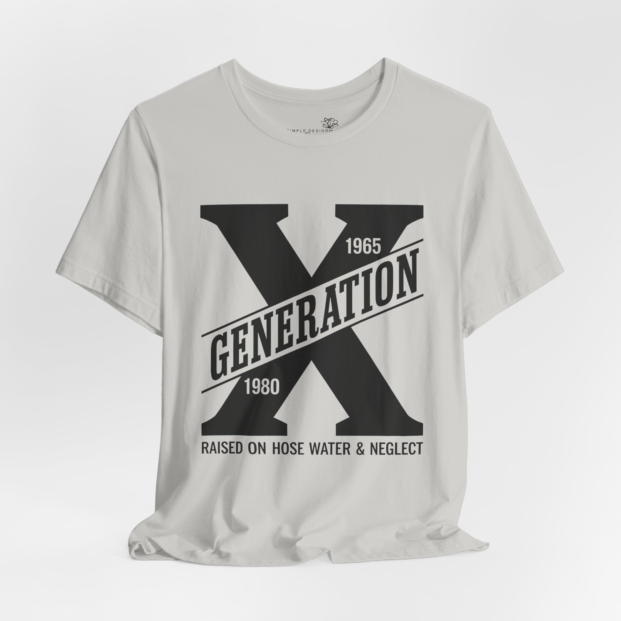 Generation X T-Shirt | Raised on Hose Water and Neglect