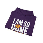 I Am So Done — Class of 2026 Graduation Hoodie