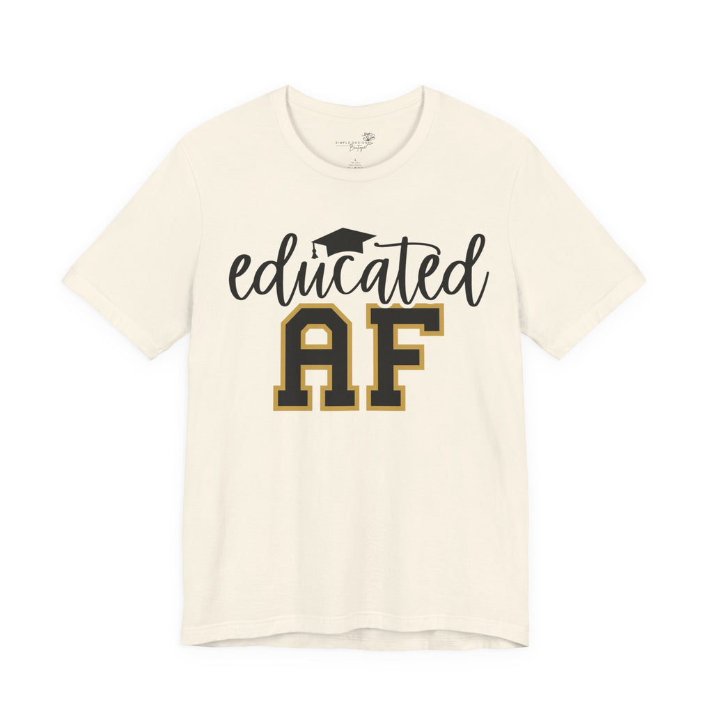 Educated AF —  Unisex Graduation T-Shirt