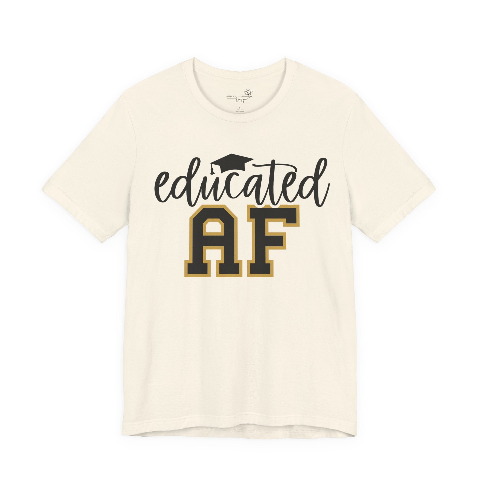 Educated AF —  Unisex Graduation T-Shirt