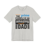 Prime Example of an Amazing Dad T-Shirt — Funny Father’s Day Gift Tee | S–3XL