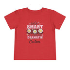 Cute, Smart & a Little Dramatic — Customizable Toddler Tee