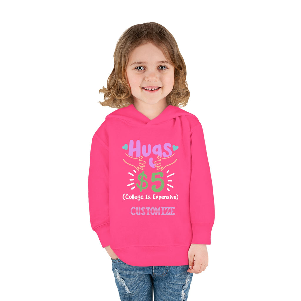 Toddler Hoodie — "Hugs $5 (College Is Expensive)" Cute Customizable Pullover