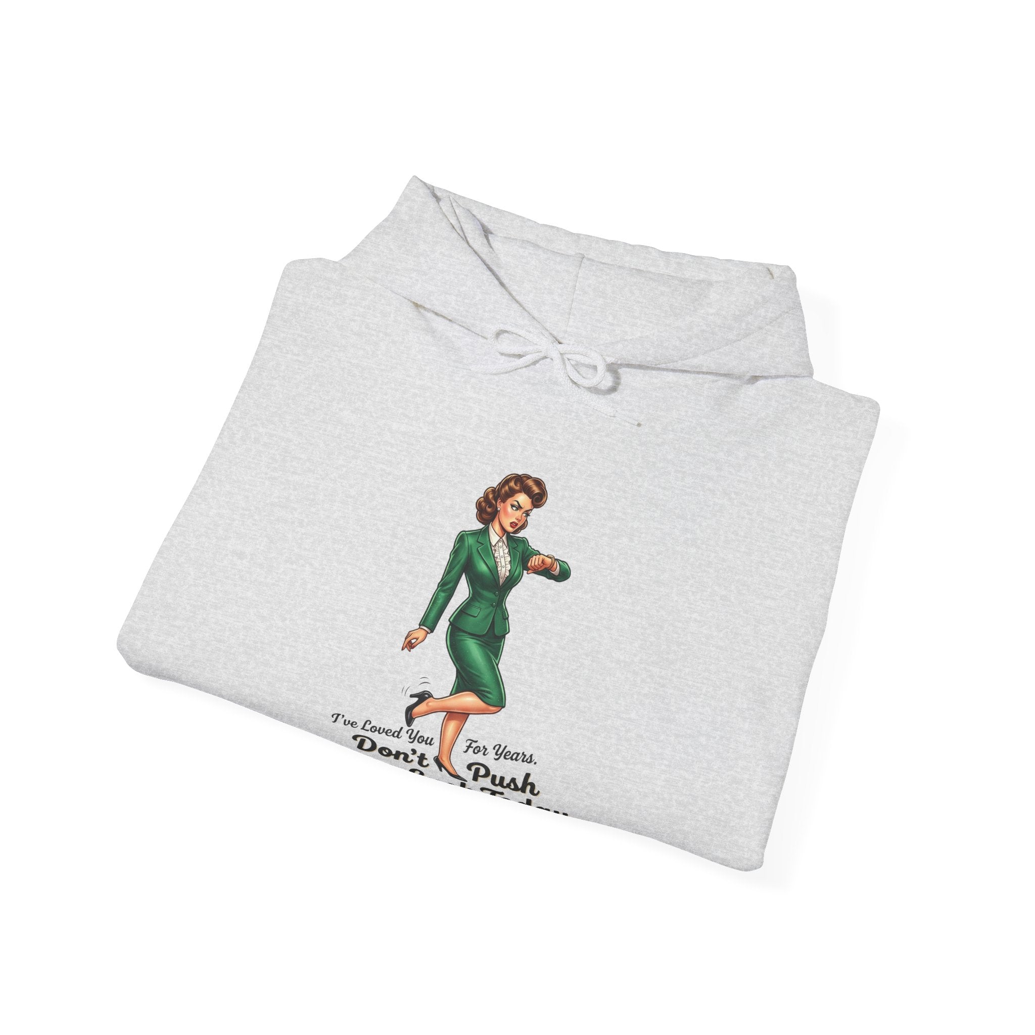I Loved You for Years But Don't Push Your Luck Today — Cozy Unisex Hoodie