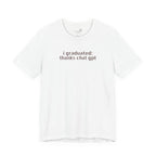 I Graduated: Thanks ChatGPT — Funny Graduation T-Shirt