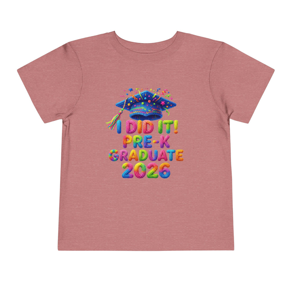 I Did It — Pre-K Graduate 2026 Toddler T-Shirt