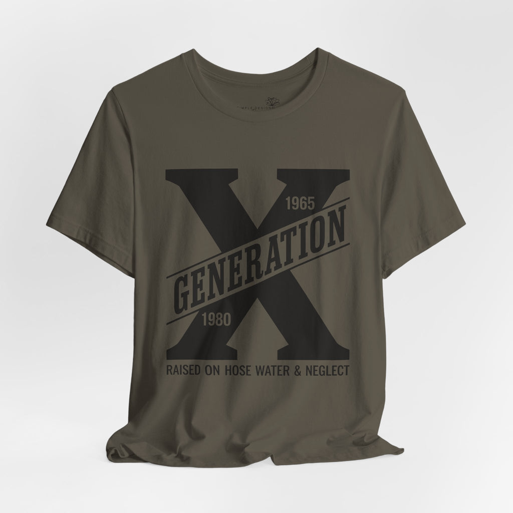 Generation X T-Shirt | Raised on Hose Water and Neglect