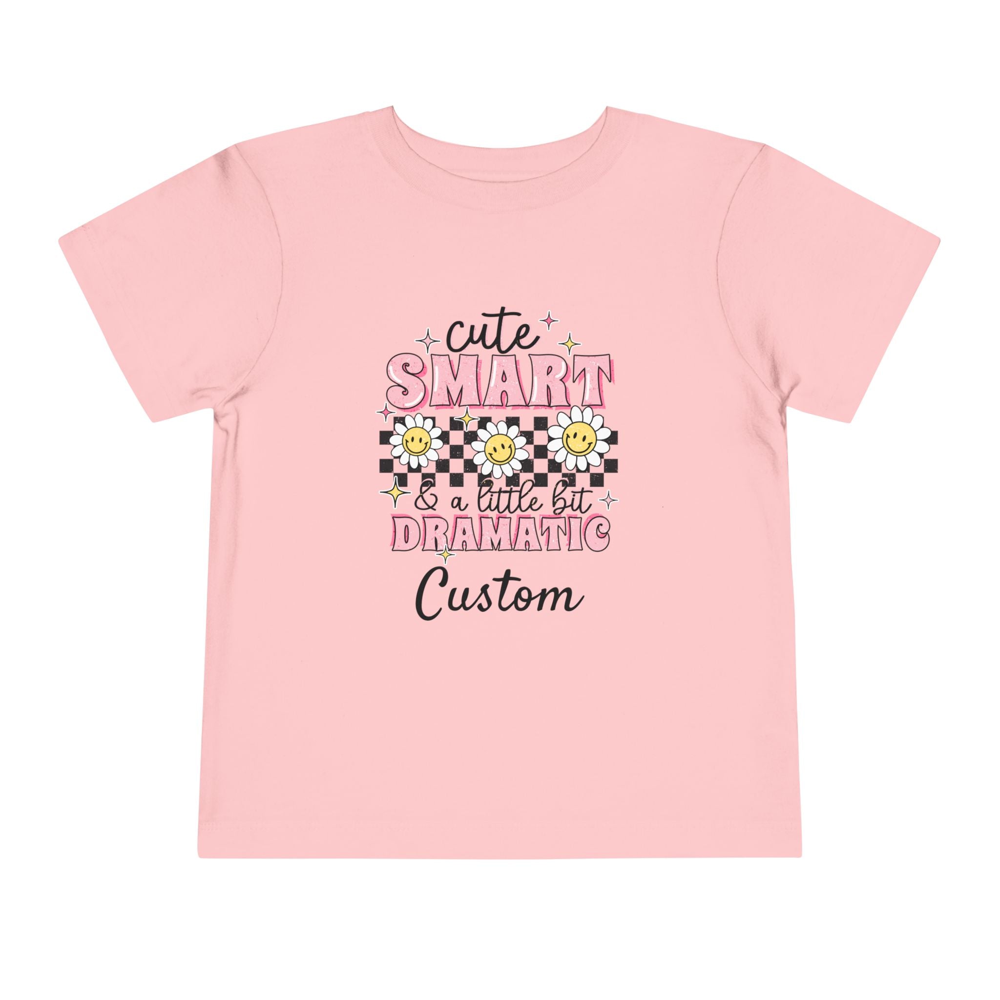 Cute, Smart & a Little Dramatic — Customizable Toddler Tee