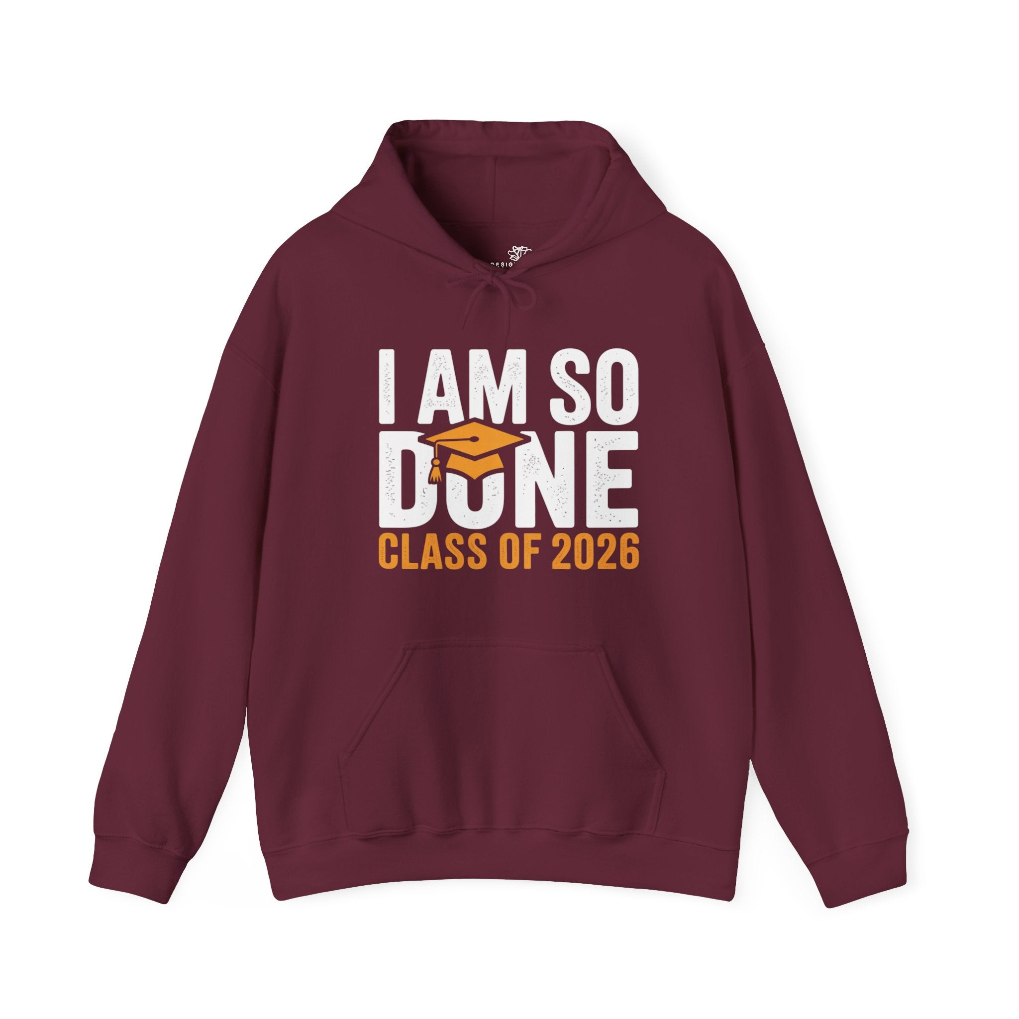 I Am So Done — Class of 2026 Graduation Hoodie