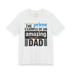 Prime Example of an Amazing Dad T-Shirt — Funny Father’s Day Gift Tee | S–3XL
