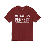 My Wife Is Perfect She Bought Me This Shirt — Funny Husband Tee