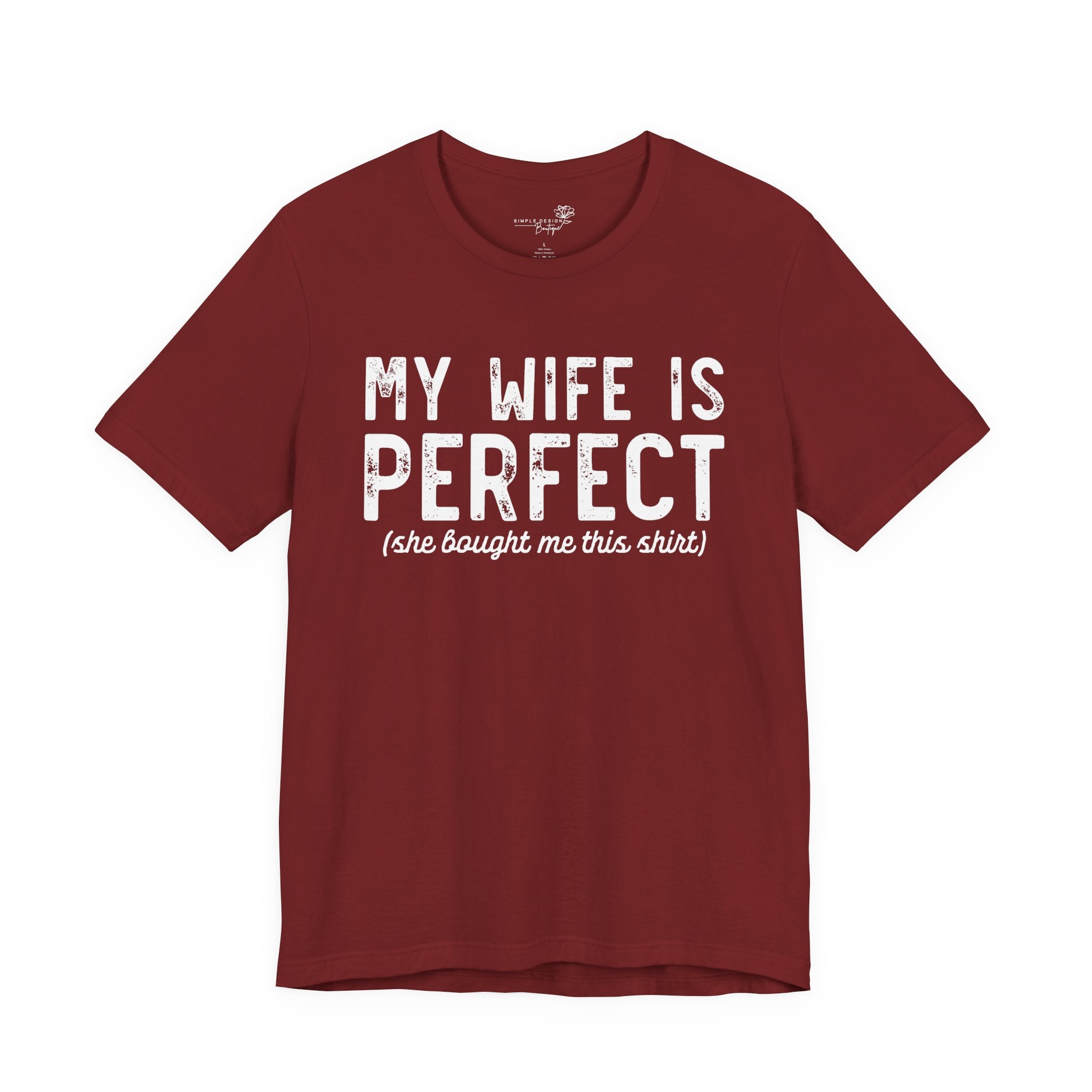 My Wife Is Perfect She Bought Me This Shirt — Funny Husband Tee
