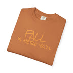 Fall Is Here Y'all Comfort Colors Unisex T-Shirt
