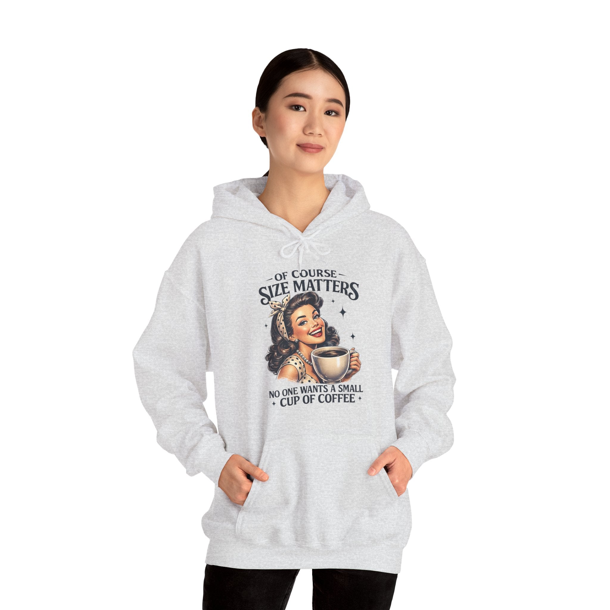 Of Course Size Matters — No One Wants a Small Cup of Coffee | Cozy Women's Hoodie