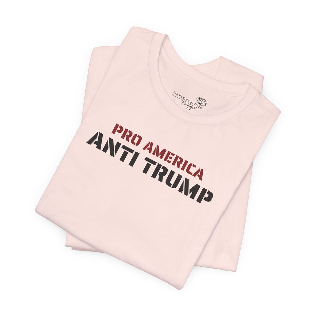Pro America, Anti Trump — Patriotic Statement T-Shirt | 12 Colors