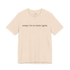 "Oops, I'm on Mute Again" Funny Work From Home T-Shirt