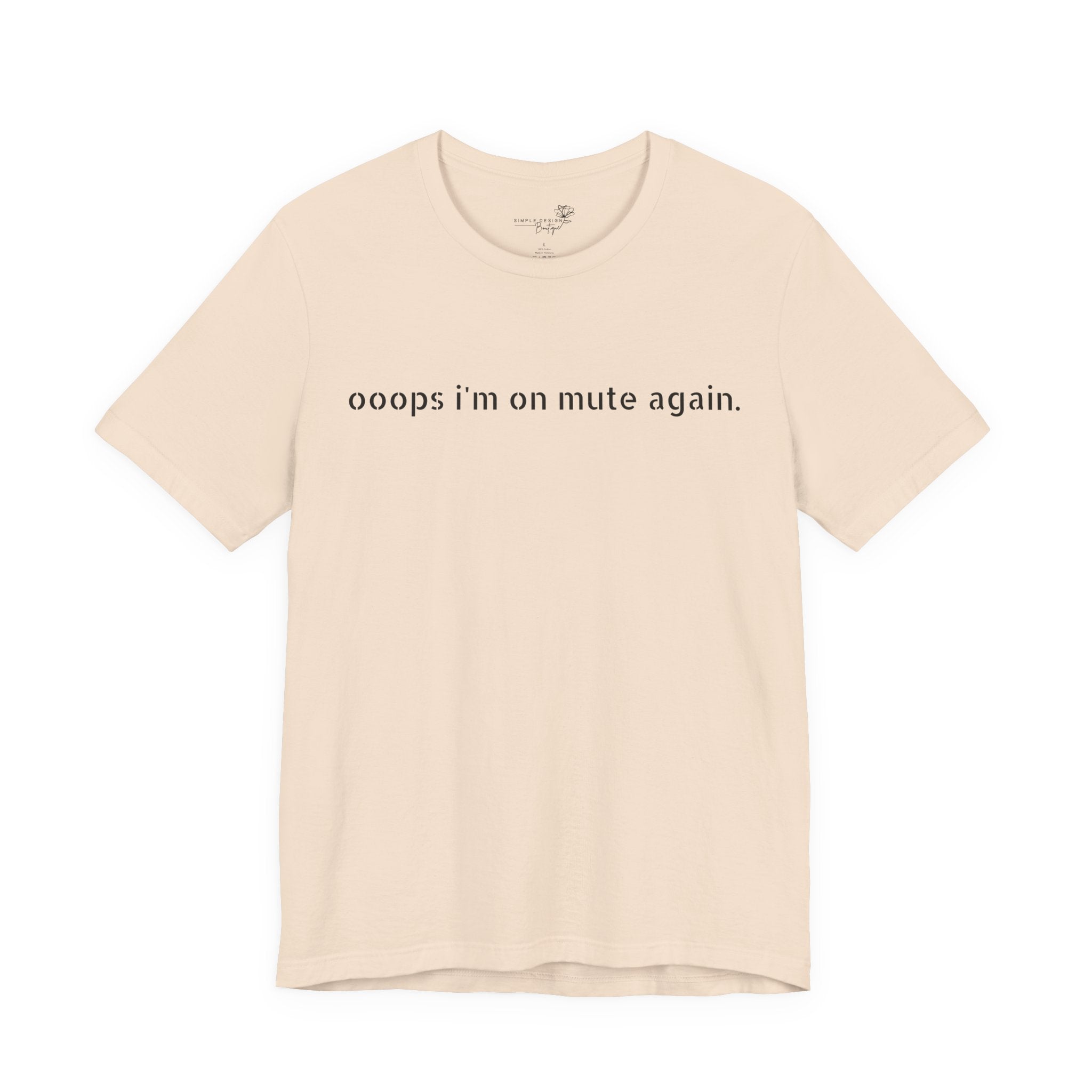 "Oops, I'm on Mute Again" Funny Work From Home T-Shirt