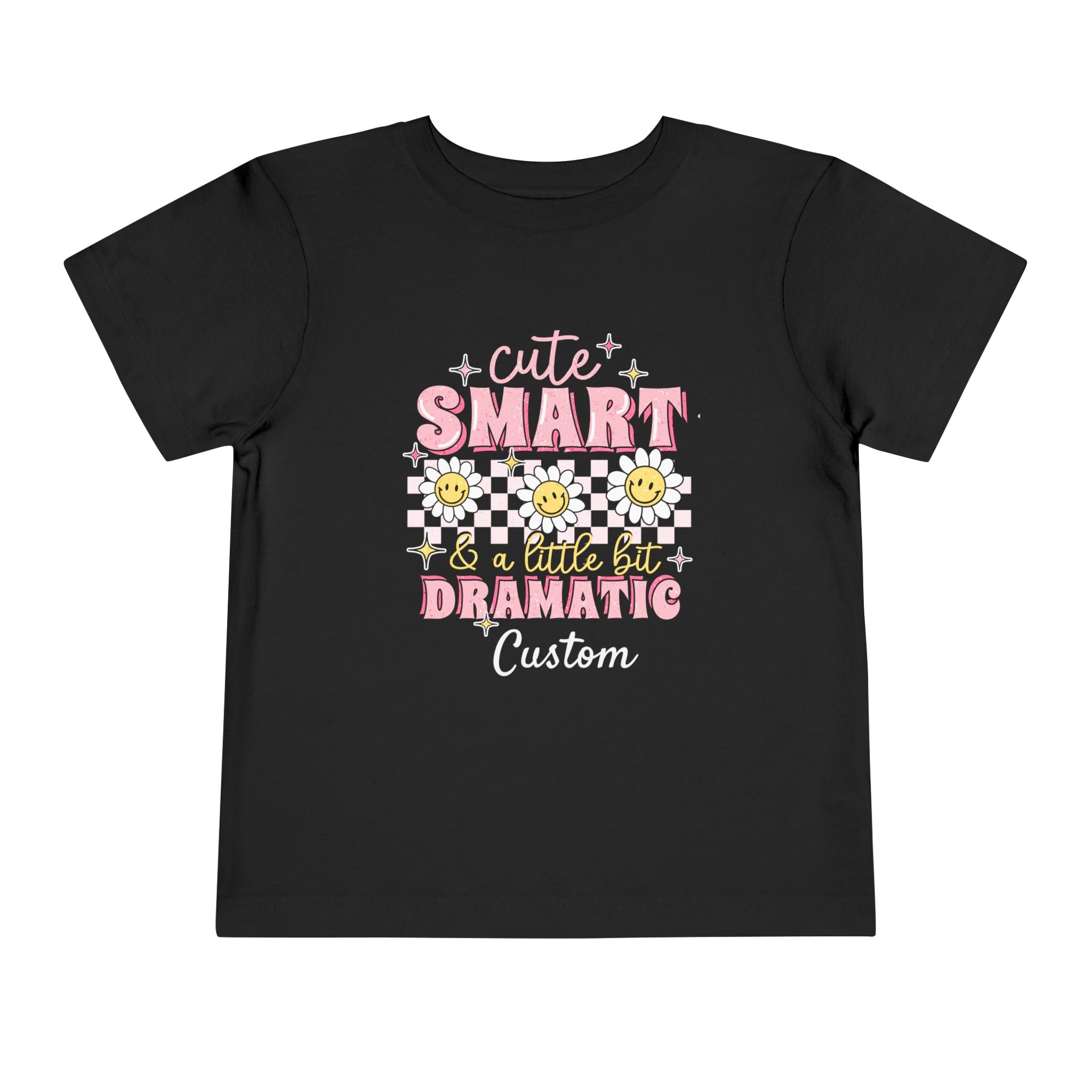 Cute, Smart & a Little Dramatic — Customizable Toddler Tee