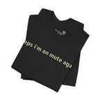 "Oops, I'm on Mute Again" Funny Work From Home T-Shirt