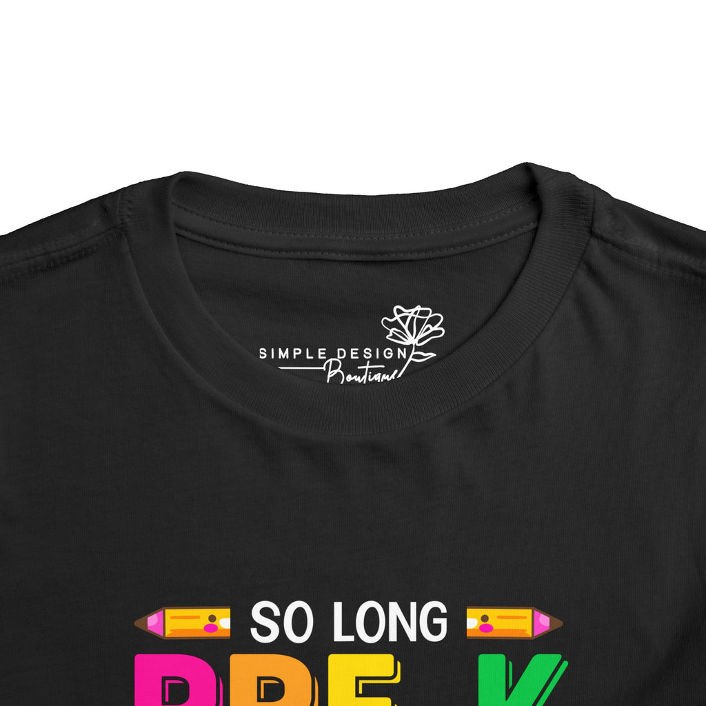 So Long Pre-K, It's Been Fun — Look Out Kindergarten, Here I Come Toddler T-Shirt