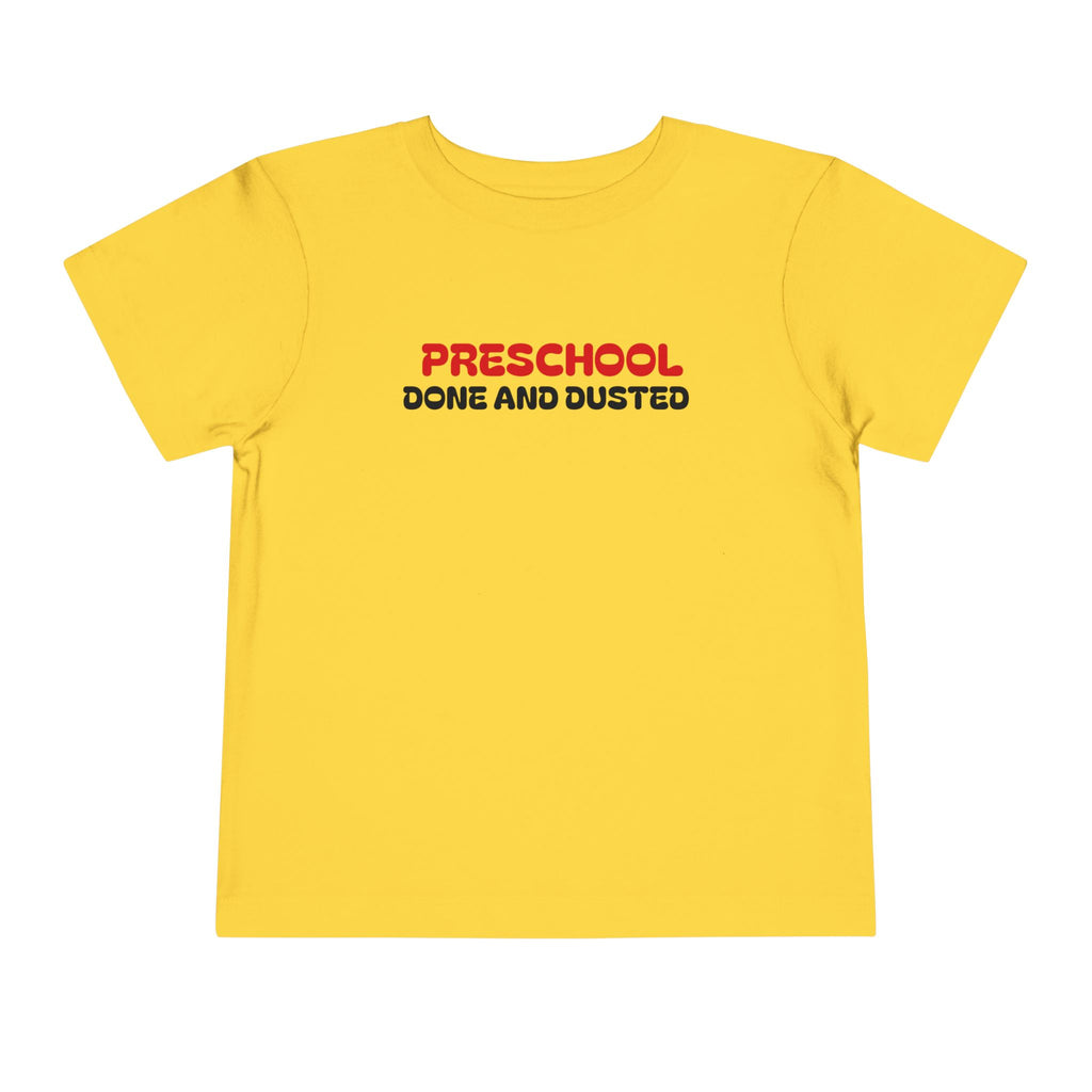 Preschool Done and Dusted — Toddler Graduation T-Shirt