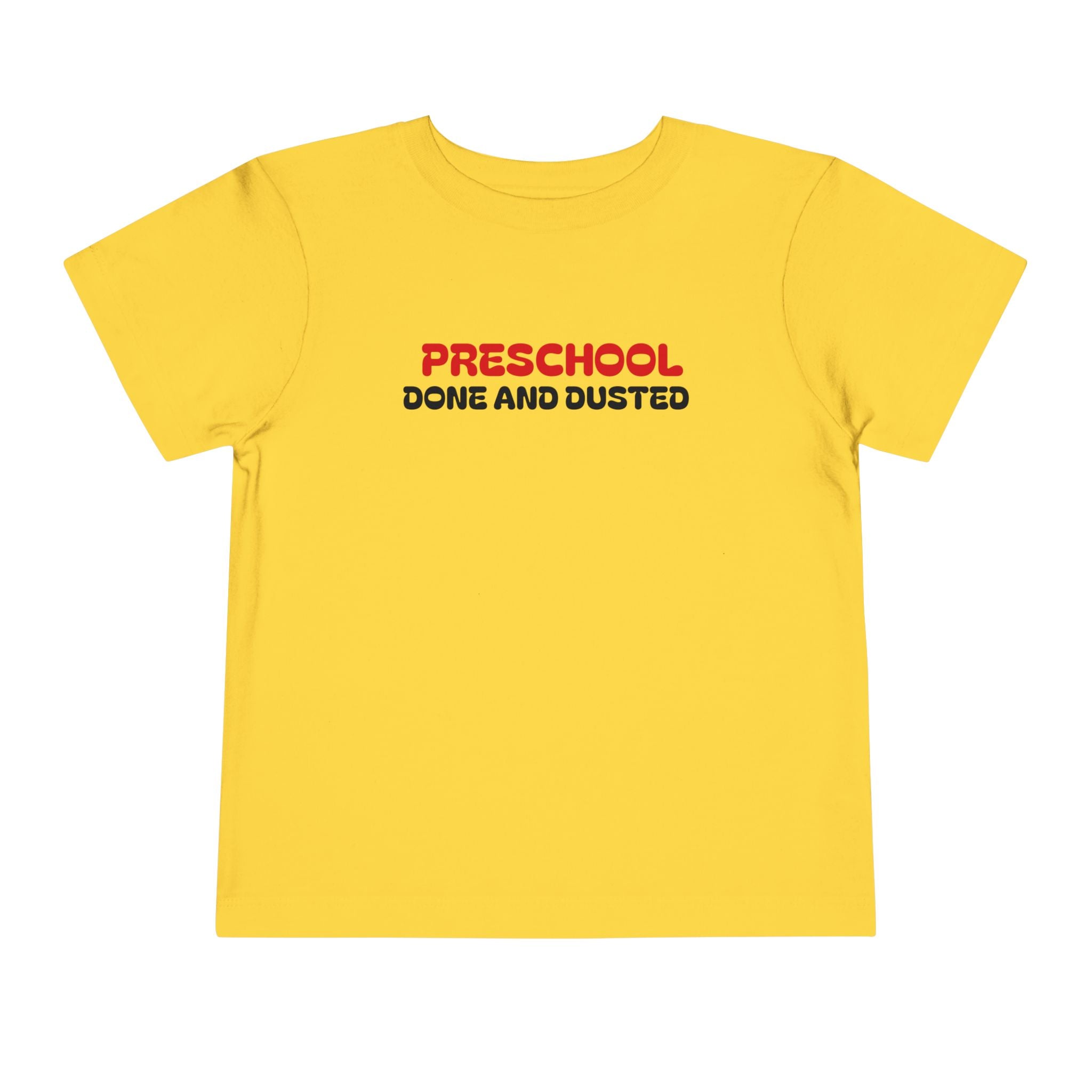 Preschool Done and Dusted — Toddler Graduation T-Shirt