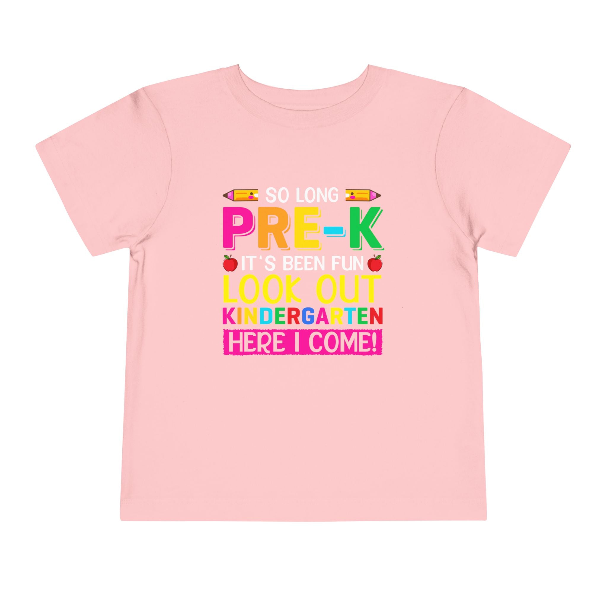 So Long Pre-K, It's Been Fun — Look Out Kindergarten, Here I Come Toddler T-Shirt