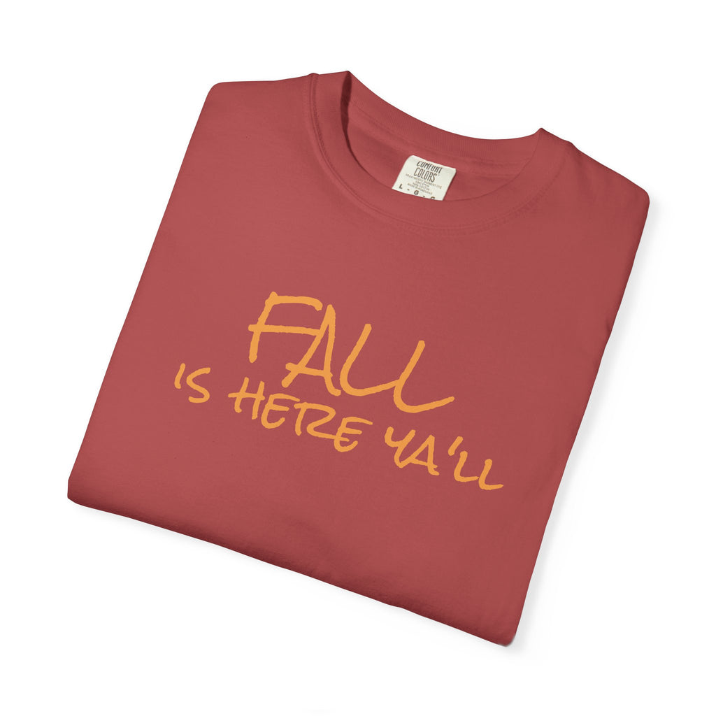 Fall Is Here Y'all Comfort Colors Unisex T-Shirt
