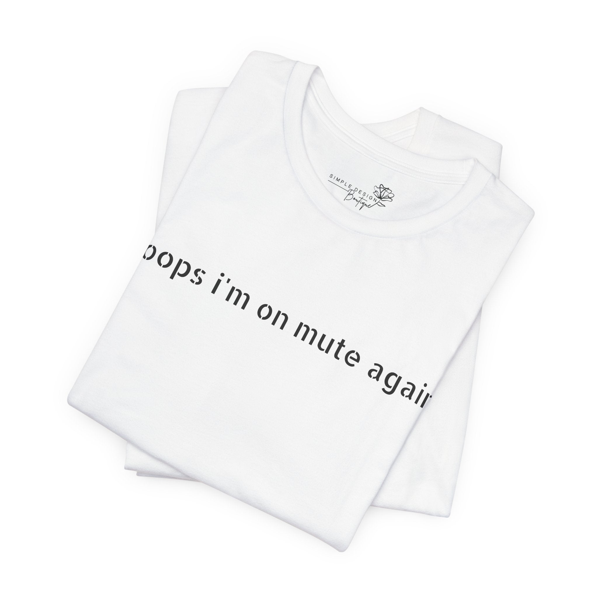 "Oops, I'm on Mute Again" Funny Work From Home T-Shirt