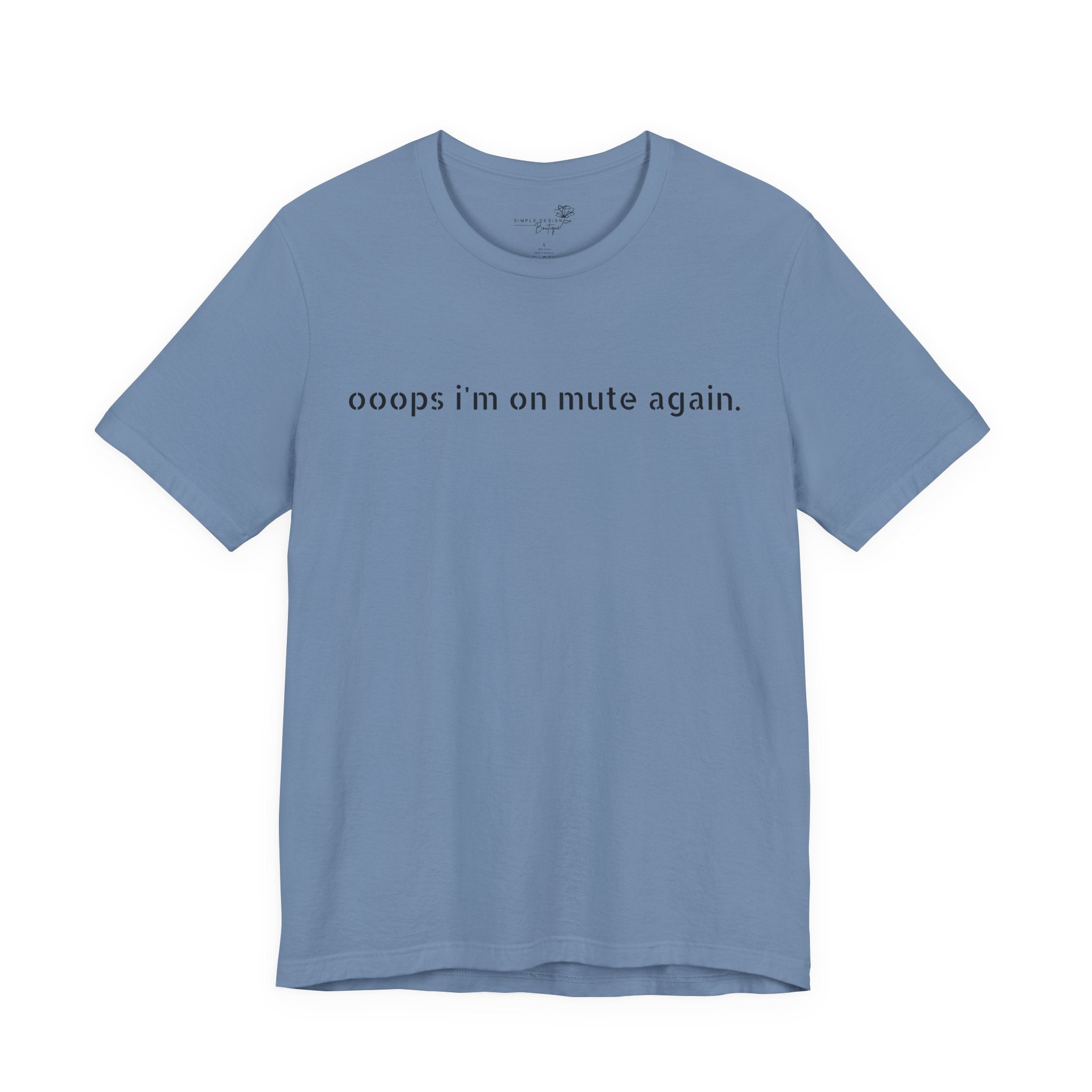 "Oops, I'm on Mute Again" Funny Work From Home T-Shirt