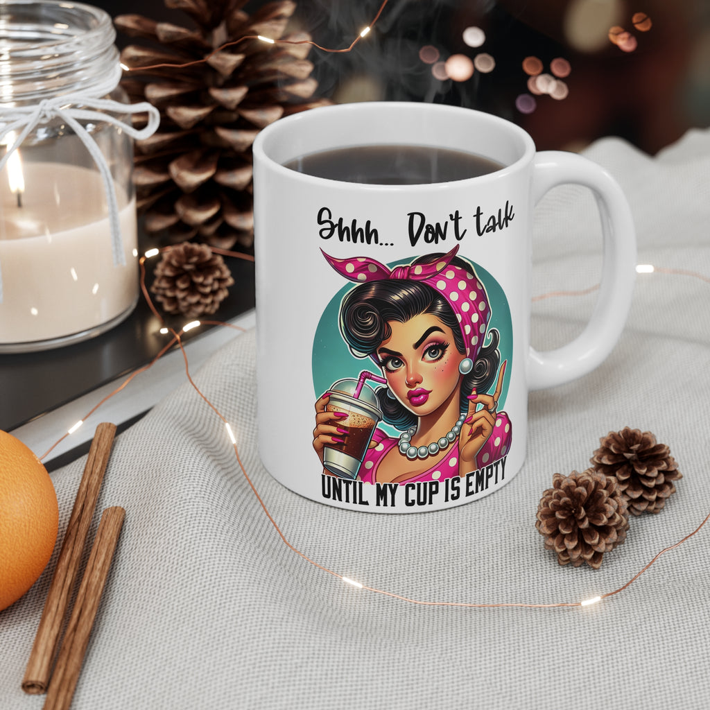 Shhh... Don't Talk Until My Cup Is Empty — Funny Retro Pin-Up Coffee Mug 11oz