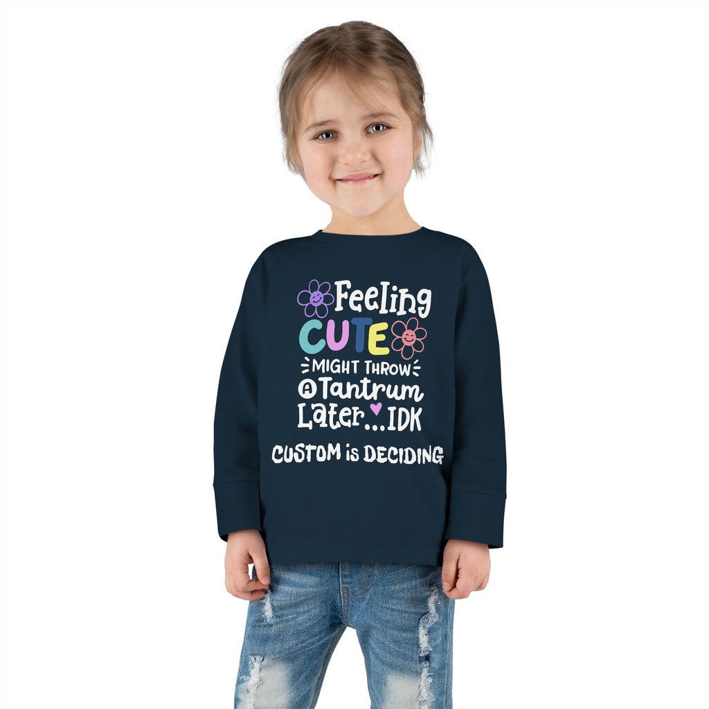 Toddler Long Sleeve Tee — "Feeling Cute, Might Throw..." Customizable