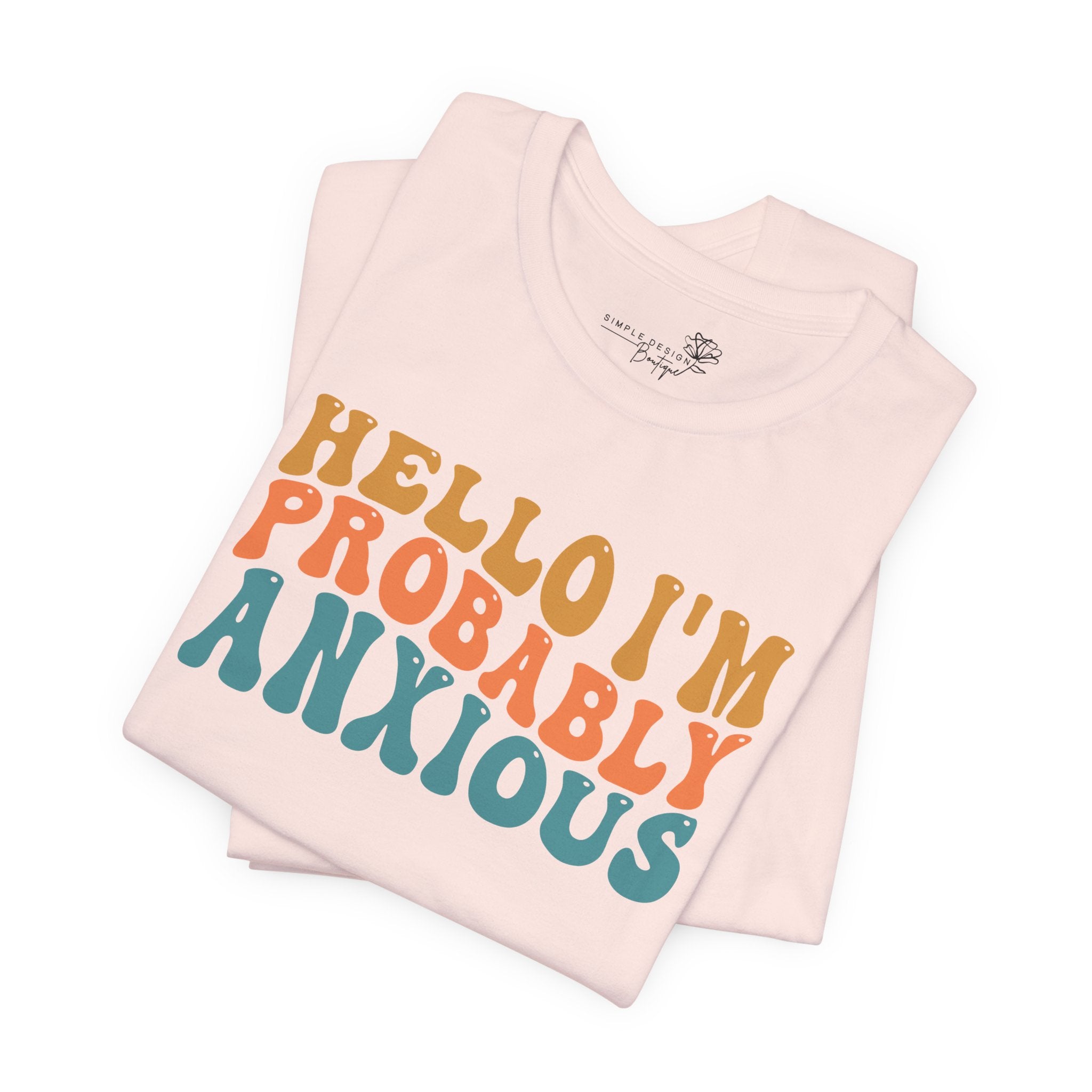 Hello I'm Probably Anxious — Funny Women's Graphic Tee