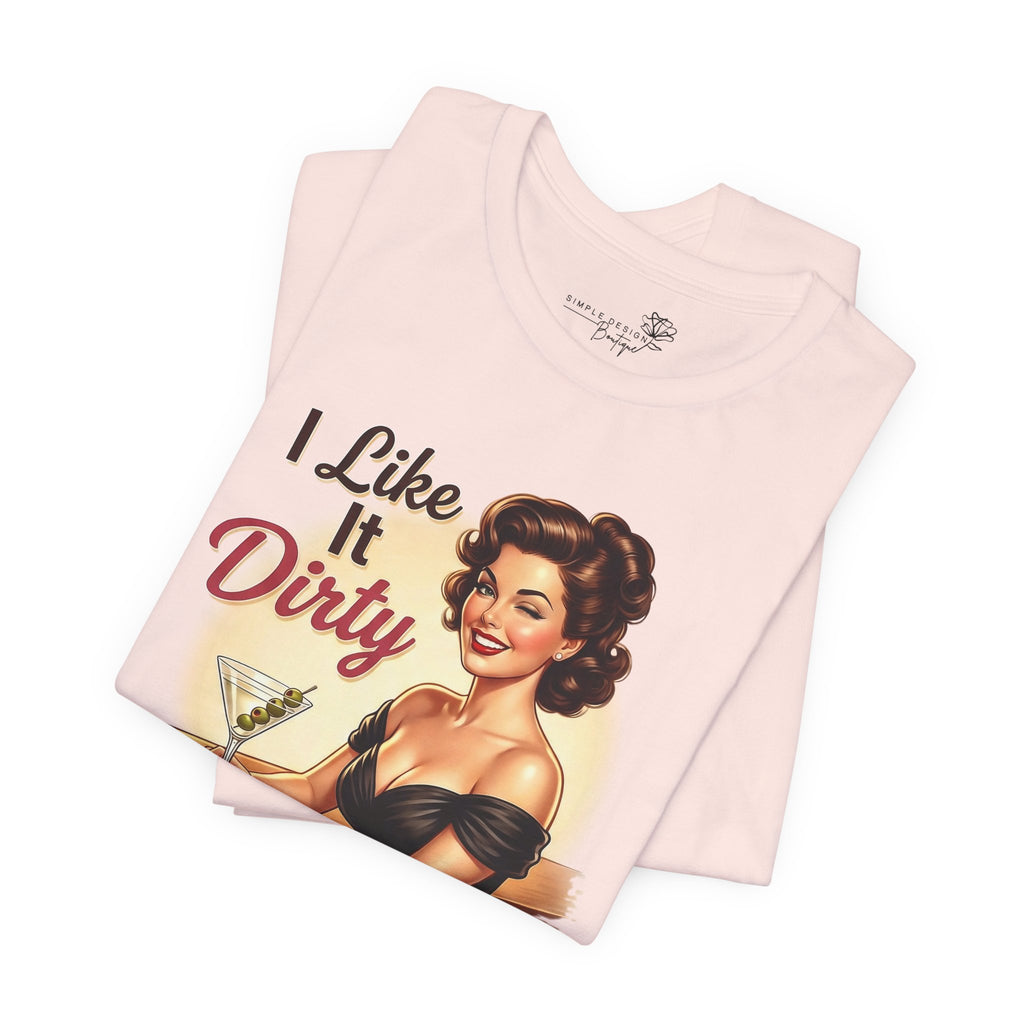 I Like It Dirty — Retro Martini Women's Graphic T-Shirt