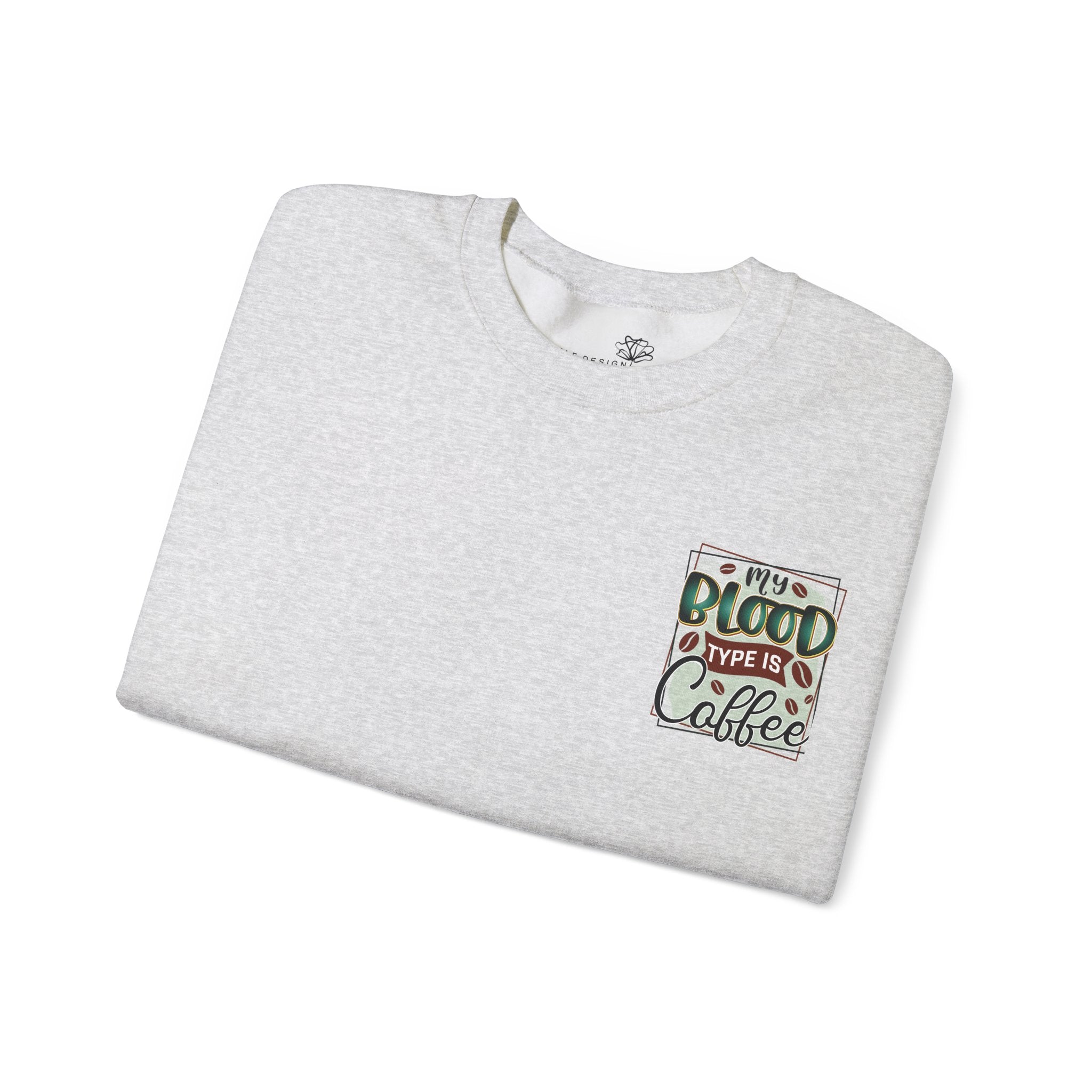 My Blood Type Is Coffee — Funny Women's Sweatshirt