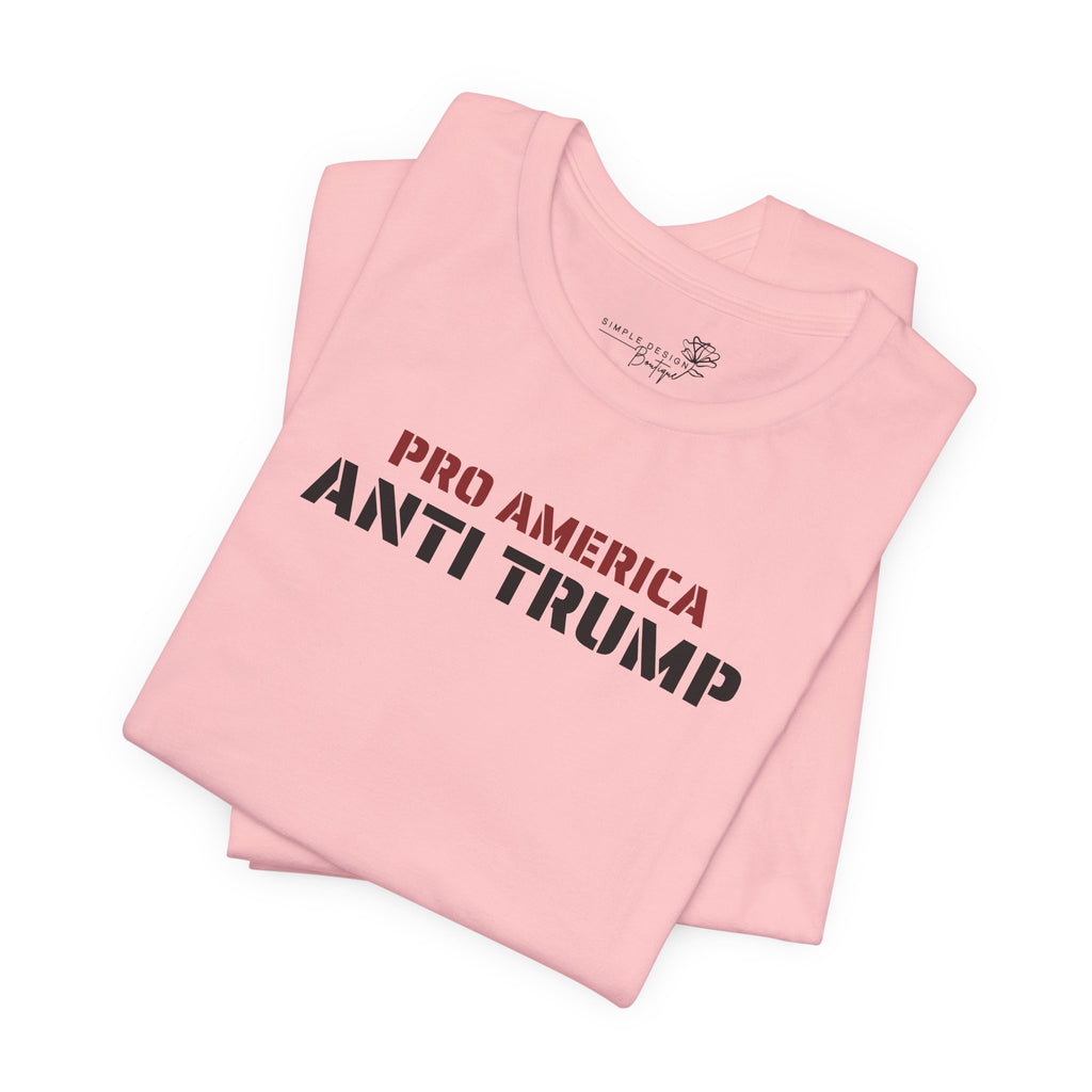 Pro America, Anti Trump — Patriotic Statement T-Shirt | 12 Colors