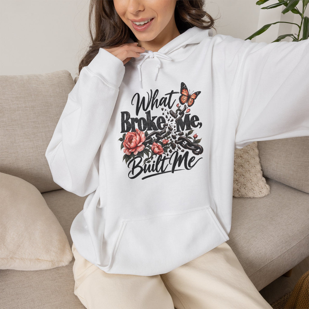 What Broke Me Built Me Graphic  - Cozy Hoodie