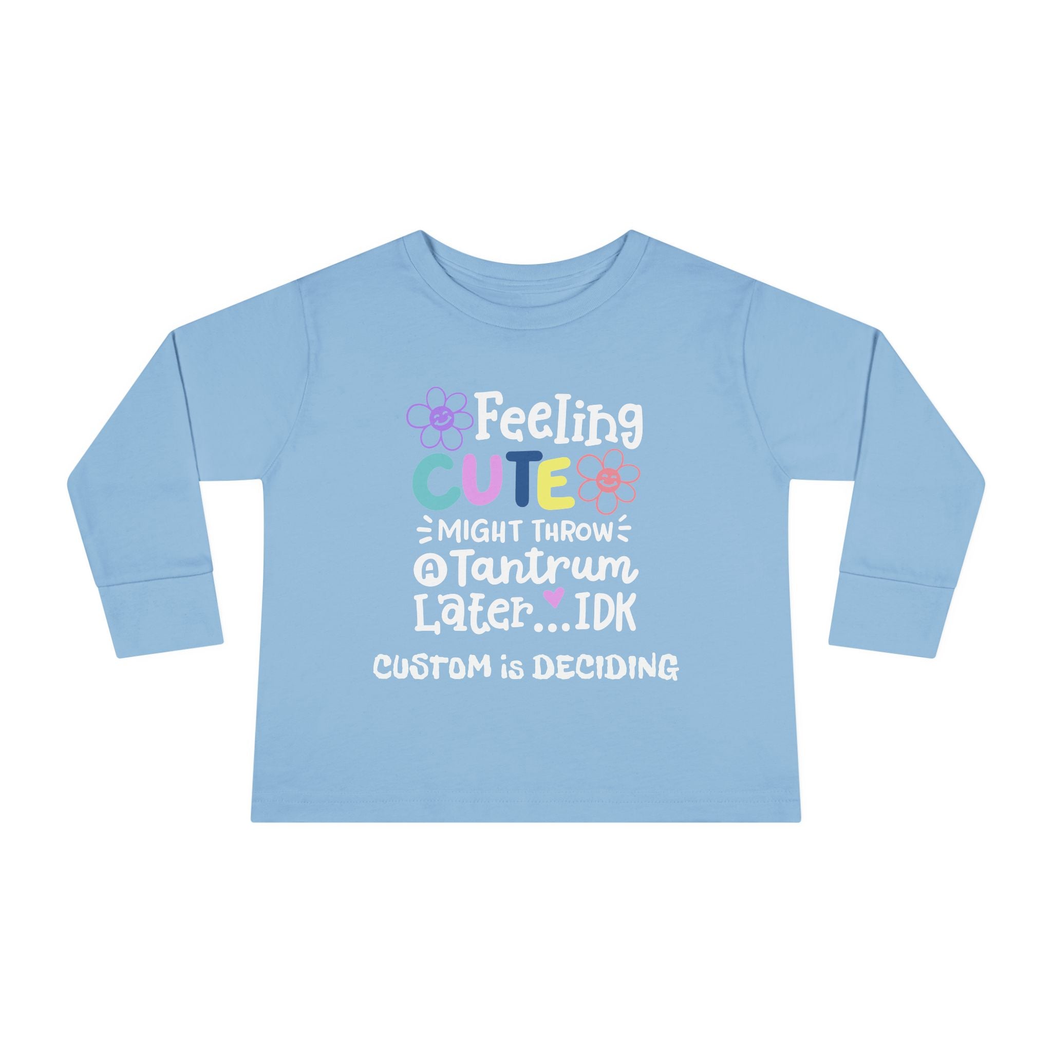 Toddler Long Sleeve Tee — "Feeling Cute, Might Throw..." Customizable